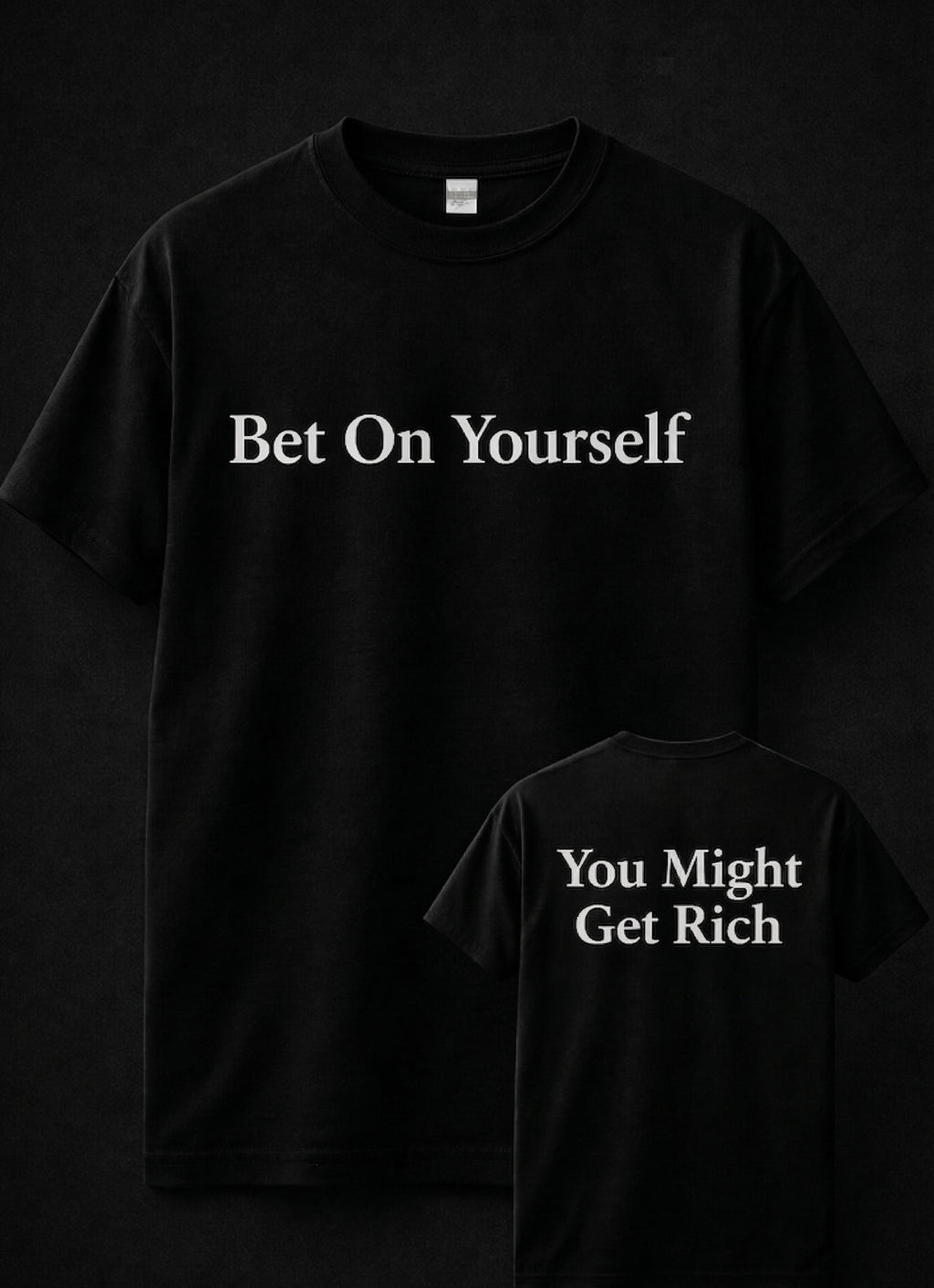 BET ON YOURSELF/ YOU MIGHT GET RICH