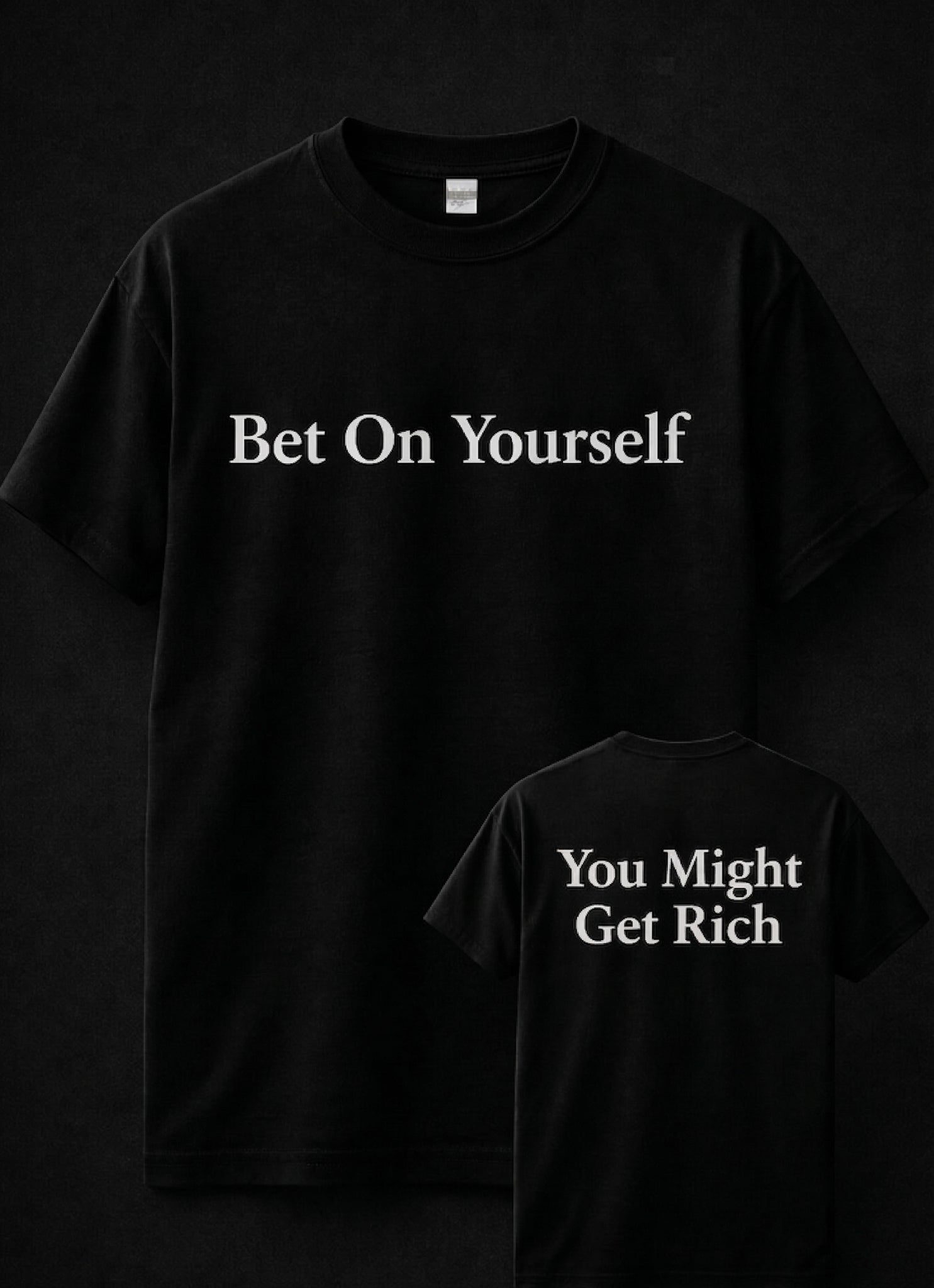 BET ON YOURSELF/ YOU MIGHT GET RICH